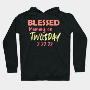 Tuesday 2-22-22 Blessed Mommy on Twosday Hoodie